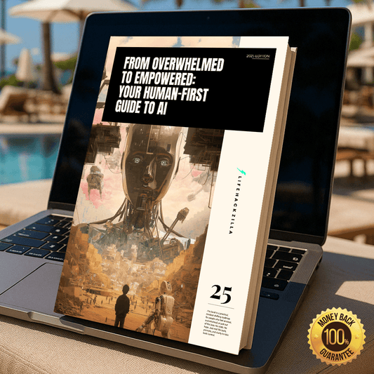 From Overwhelmed to Empowered: Your Human - First Guide to AI - LifeHackzilla